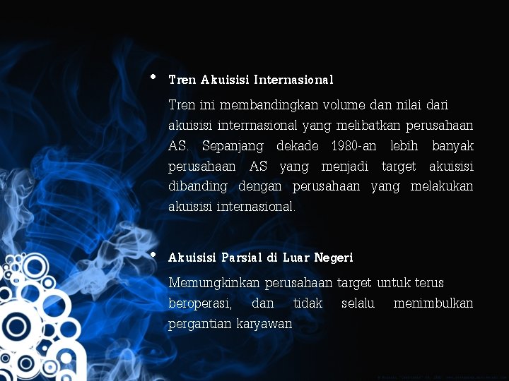 • Tren Akuisisi Internasional Tren ini membandingkan volume dan nilai dari akuisisi interrnasional