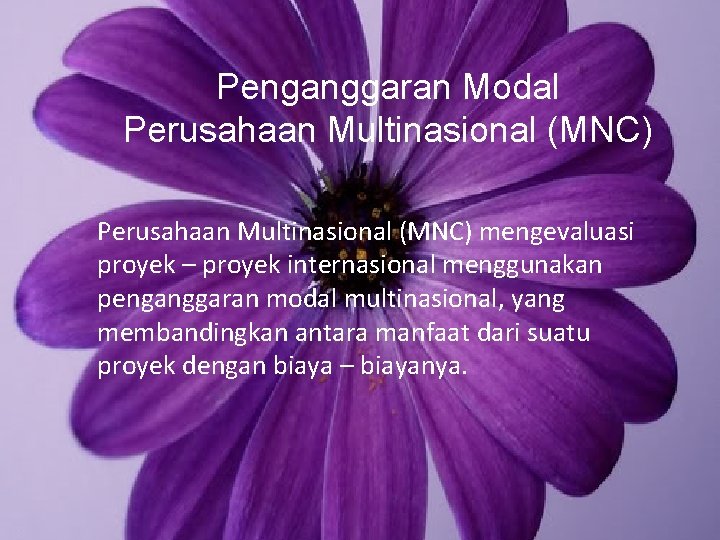 Penganggaran Modal Perusahaan Multinasional (MNC) mengevaluasi proyek – proyek internasional menggunakan penganggaran modal multinasional,