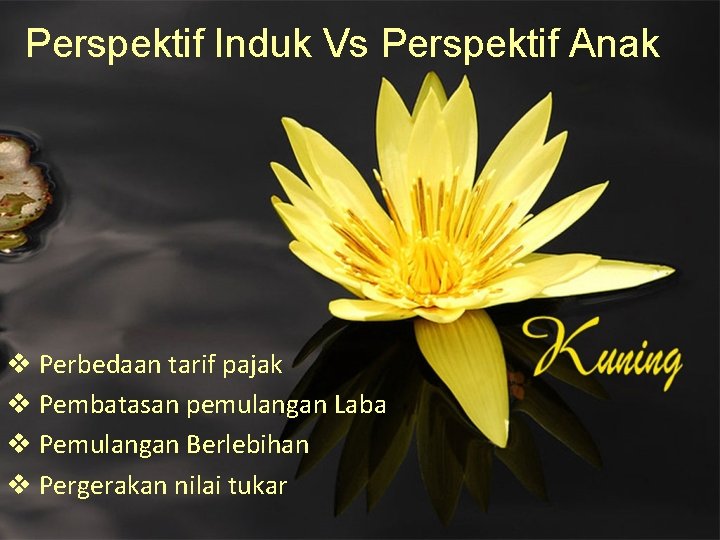 Perspektif Induk Vs Perspektif Anak v Perbedaan tarif pajak v Pembatasan pemulangan Laba v