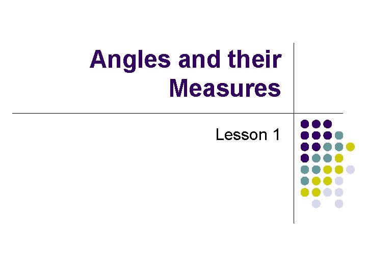 Angles and their Measures Lesson 1 
