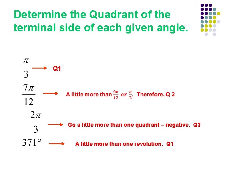 Determine the Quadrant of the terminal side of each given angle. Q 1 Go