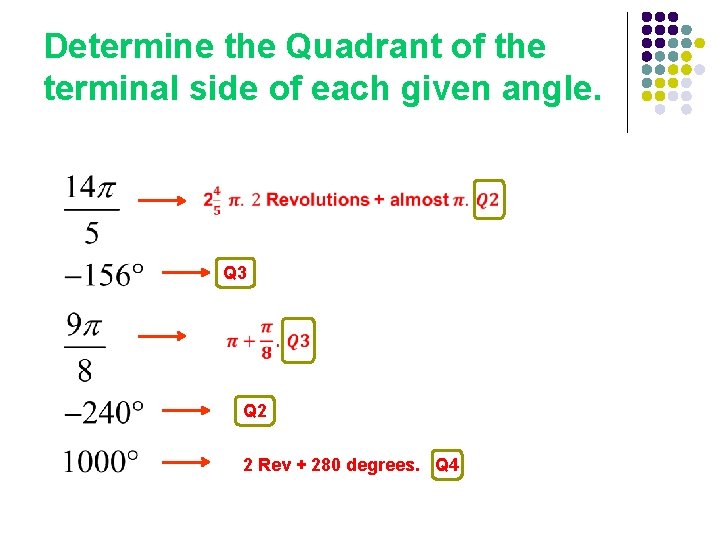 Determine the Quadrant of the terminal side of each given angle. Q 3 Q