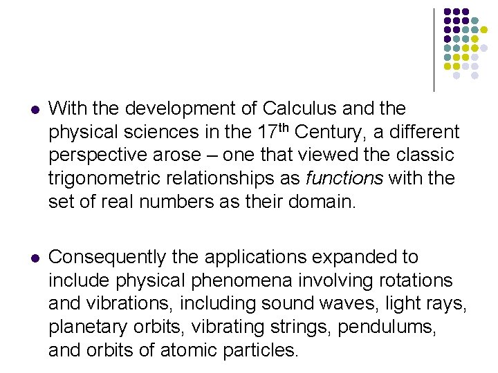 l With the development of Calculus and the physical sciences in the 17 th