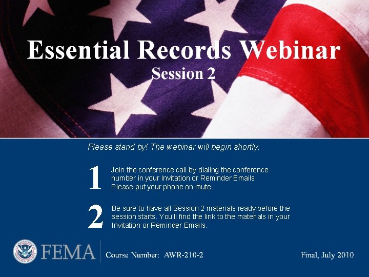 Please stand by! The webinar will begin shortly. 1 2 Join the conference call