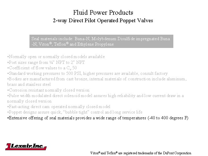 Fluid Power Products 2 -way Direct Pilot Operated Poppet Valves Seal materials include: Buna-N,
