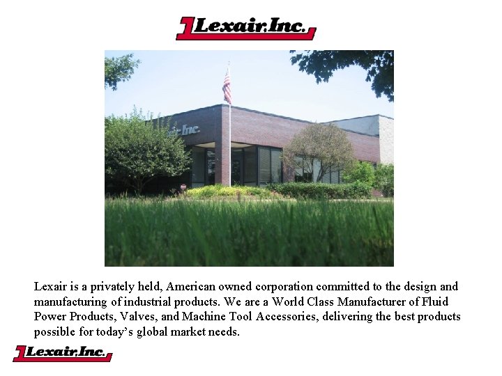 Lexair is a privately held, American owned corporation committed to the design and manufacturing