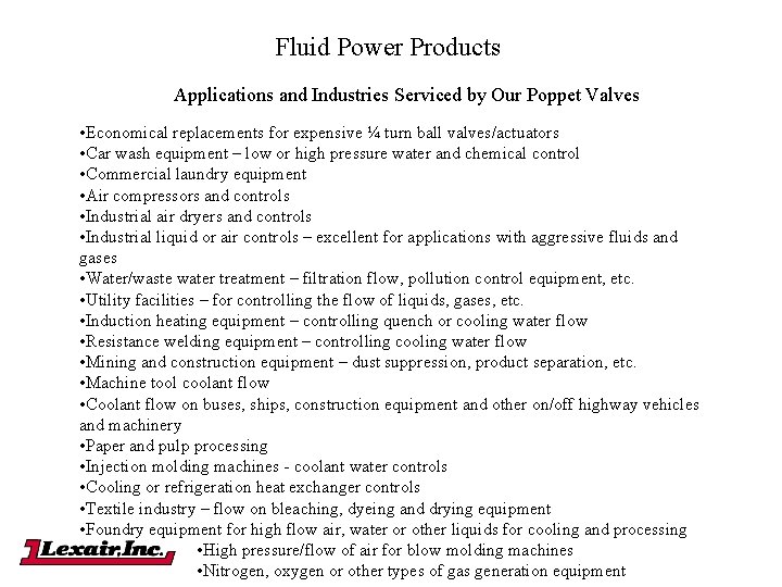 Fluid Power Products Applications and Industries Serviced by Our Poppet Valves • Economical replacements