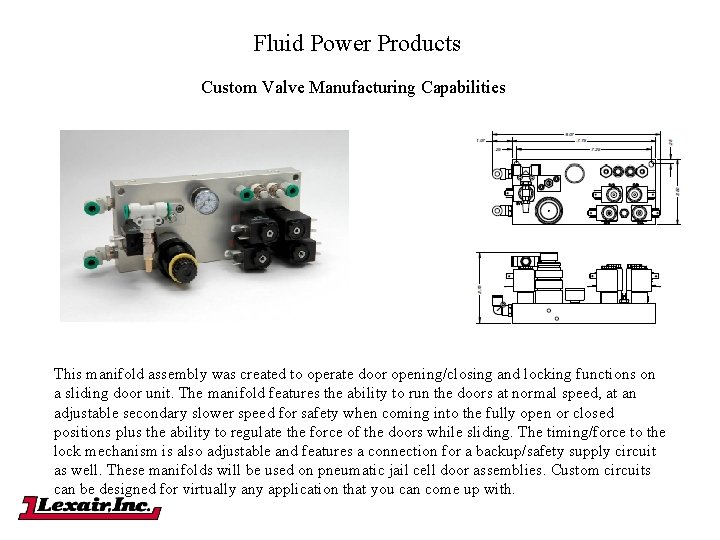 Fluid Power Products Custom Valve Manufacturing Capabilities This manifold assembly was created to operate