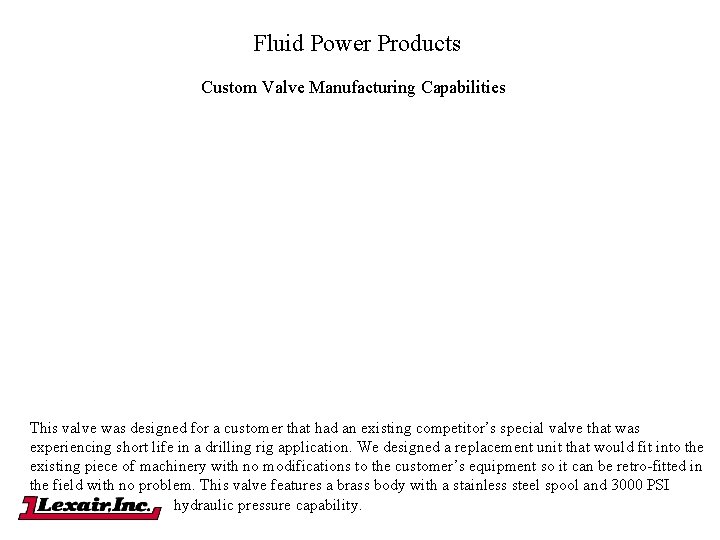 Fluid Power Products Custom Valve Manufacturing Capabilities This valve was designed for a customer