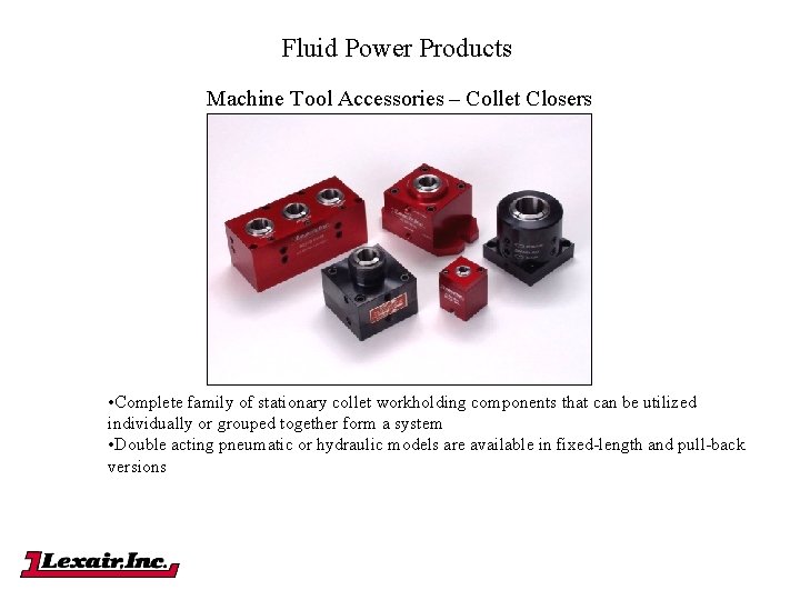 Fluid Power Products Machine Tool Accessories – Collet Closers • Complete family of stationary