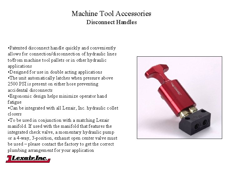 Machine Tool Accessories Disconnect Handles • Patented disconnect handle quickly and conveniently allows for