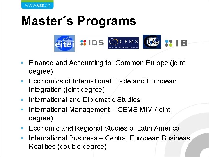 Master´s Programs • Finance and Accounting for Common Europe (joint degree) • Economics of