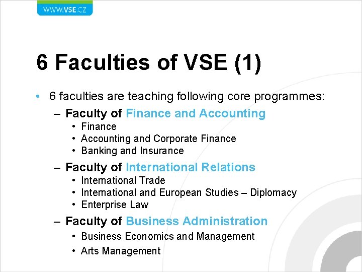 6 Faculties of VSE (1) • 6 faculties are teaching following core programmes: –