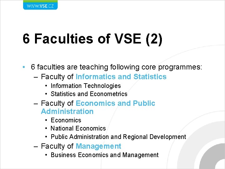 6 Faculties of VSE (2) • 6 faculties are teaching following core programmes: –