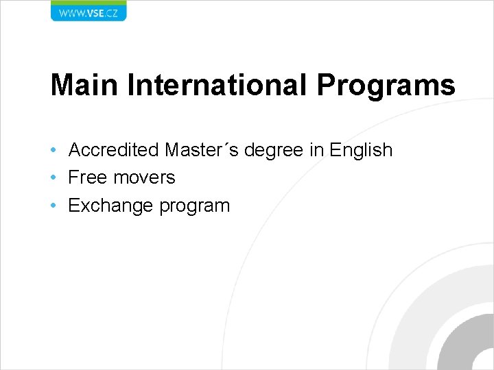 Main International Programs • Accredited Master´s degree in English • Free movers • Exchange