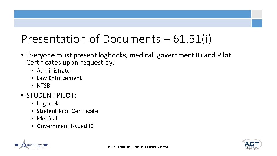 Presentation of Documents – 61. 51(i) • Everyone must present logbooks, medical, government ID