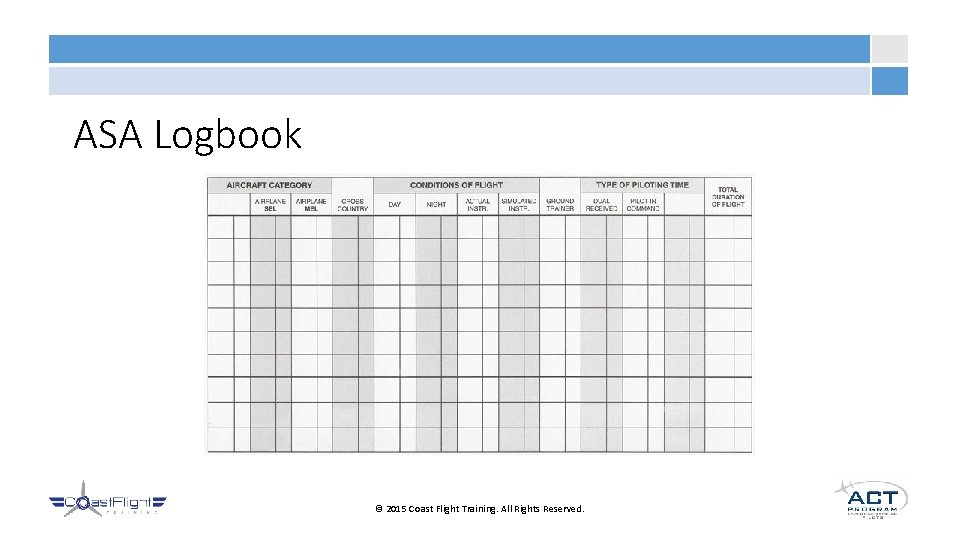 ASA Logbook © 2015 Coast Flight Training. All Rights Reserved. 