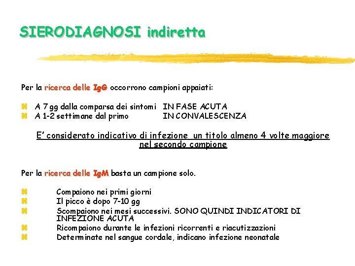 SIERODIAGNOSI indiretta Per la ricerca delle Ig. G occorrono campioni appaiati: z A 7 SIERODIAGNOSI indiretta Per la ricerca delle Ig. G occorrono campioni appaiati: z A 7