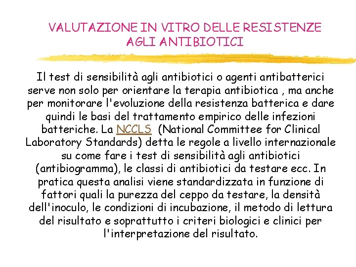 VALUTAZIONE IN VITRO DELLE RESISTENZE AGLI ANTIBIOTICI Il test di sensibilità agli antibiotici o VALUTAZIONE IN VITRO DELLE RESISTENZE AGLI ANTIBIOTICI Il test di sensibilità agli antibiotici o