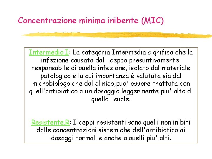 Concentrazione minima inibente (MIC) Intermedio I: La categoria Intermedia significa che la infezione causata Concentrazione minima inibente (MIC) Intermedio I: La categoria Intermedia significa che la infezione causata