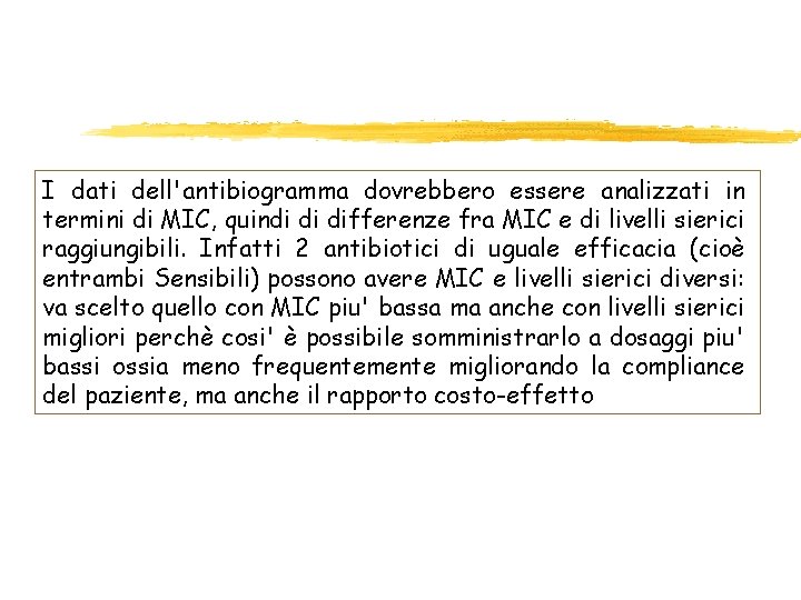 I dati dell'antibiogramma dovrebbero essere analizzati in termini di MIC, quindi di differenze fra I dati dell'antibiogramma dovrebbero essere analizzati in termini di MIC, quindi di differenze fra