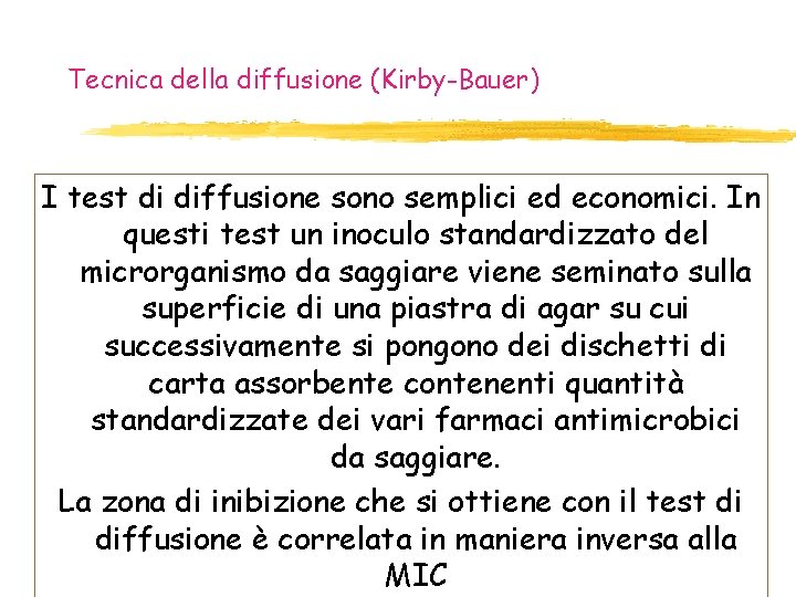 Tecnica della diffusione (Kirby-Bauer) I test di diffusione sono semplici ed economici. In questi Tecnica della diffusione (Kirby-Bauer) I test di diffusione sono semplici ed economici. In questi