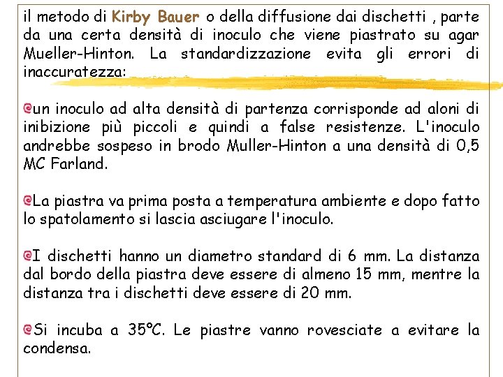 il metodo di Kirby Bauer o della diffusione dai dischetti , parte da una il metodo di Kirby Bauer o della diffusione dai dischetti , parte da una