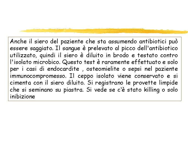 Anche il siero del paziente che sta assumendo antibiotici può essere saggiato. Il sangue Anche il siero del paziente che sta assumendo antibiotici può essere saggiato. Il sangue