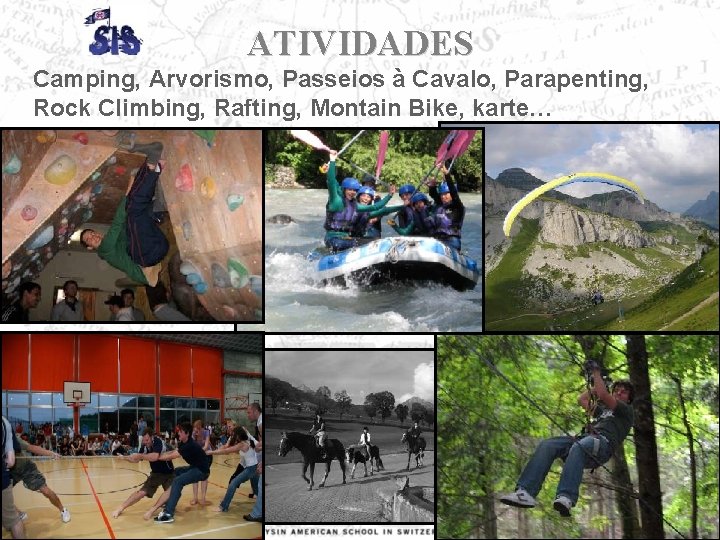 ATIVIDADES Camping, Arvorismo, Passeios à Cavalo, Parapenting, Rock Climbing, Rafting, Montain Bike, karte… 