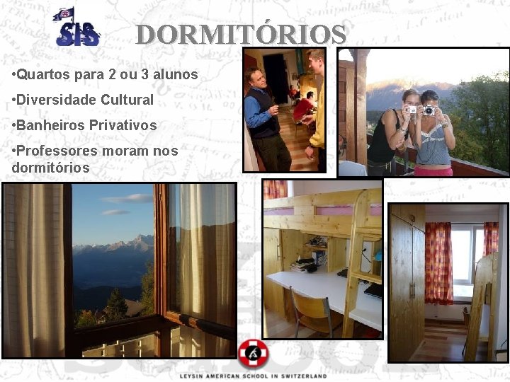 DORMITÓRIOS • Quartos para 2 ou 3 alunos • Diversidade Cultural • Banheiros Privativos