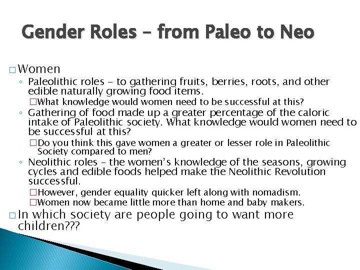 Gender Roles – from Paleo to Neo � Women ◦ Paleolithic roles - to
