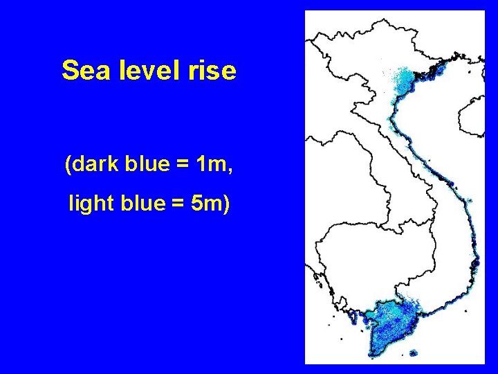 Sea level rise (dark blue = 1 m, light blue = 5 m) 