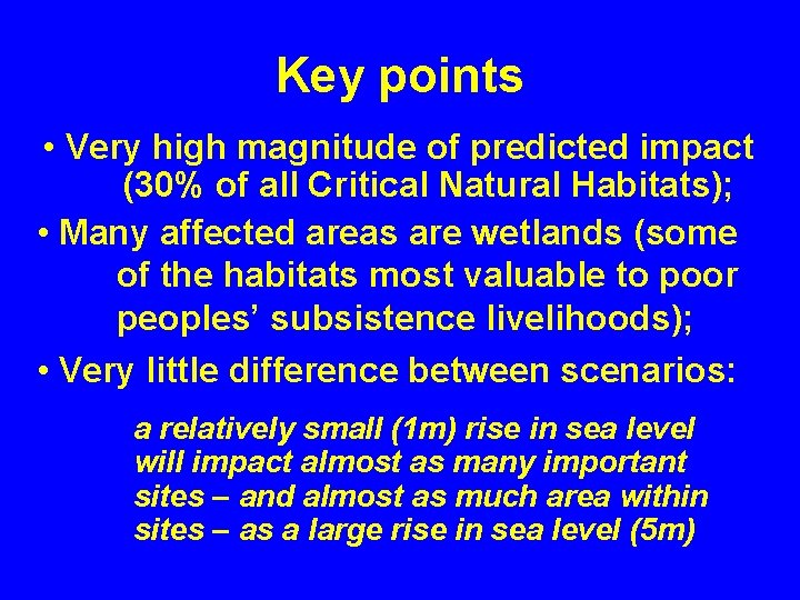 Key points • Very high magnitude of predicted impact (30% of all Critical Natural