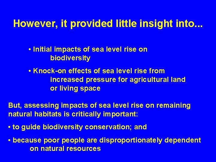 However, it provided little insight into. . . • Initial impacts of sea level