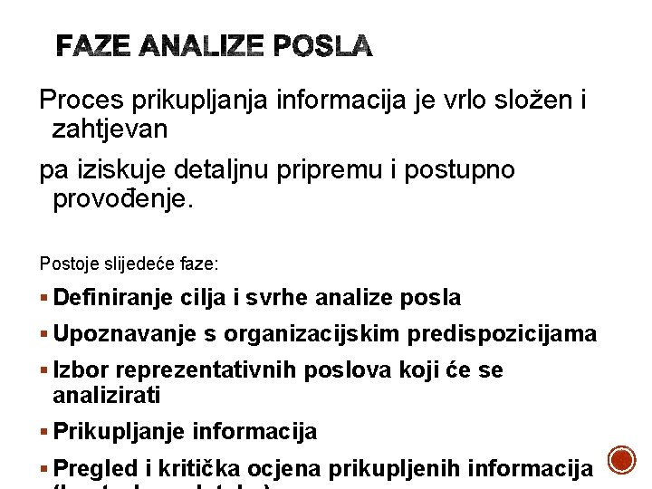 Proces prikupljanja informacija je vrlo složen i zahtjevan pa iziskuje detaljnu pripremu i postupno