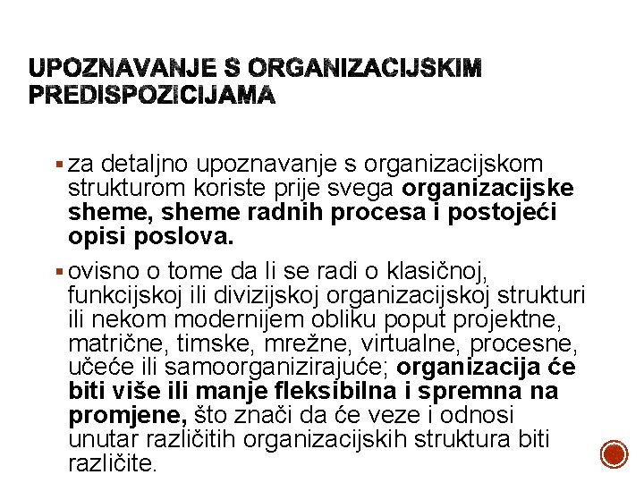 § za detaljno upoznavanje s organizacijskom strukturom koriste prije svega organizacijske sheme, sheme radnih