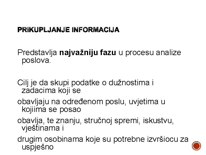 Predstavlja najvažniju fazu u procesu analize poslova. Cilj je da skupi podatke o dužnostima