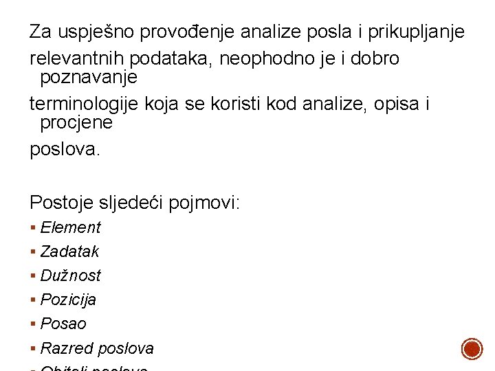 Za uspješno provođenje analize posla i prikupljanje relevantnih podataka, neophodno je i dobro poznavanje