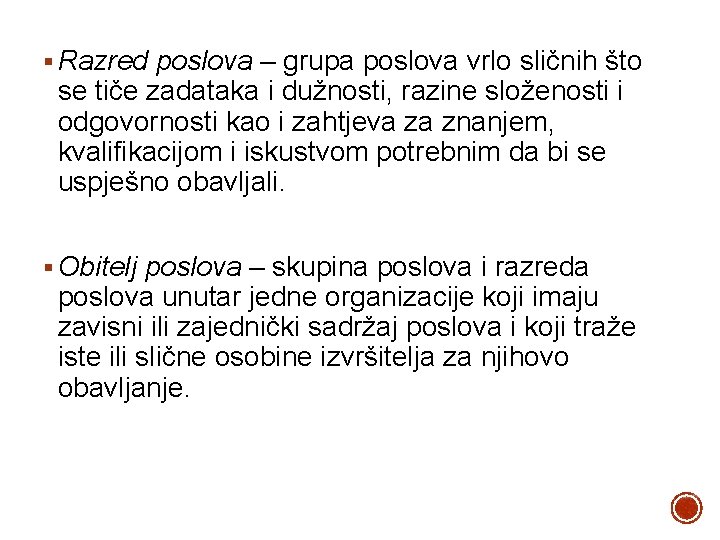 § Razred poslova – grupa poslova vrlo sličnih što se tiče zadataka i dužnosti,