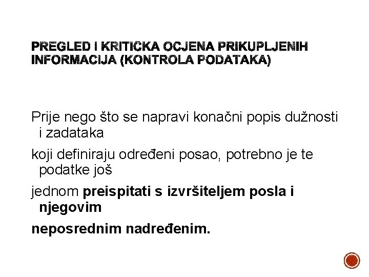 Prije nego što se napravi konačni popis dužnosti i zadataka koji definiraju određeni posao,