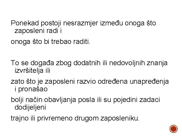 Ponekad postoji nesrazmjer između onoga što zaposleni radi i onoga što bi trebao raditi.