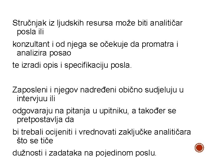 Stručnjak iz ljudskih resursa može biti analitičar posla ili konzultant i od njega se