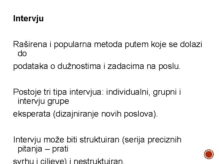 Intervju Raširena i popularna metoda putem koje se dolazi do podataka o dužnostima i