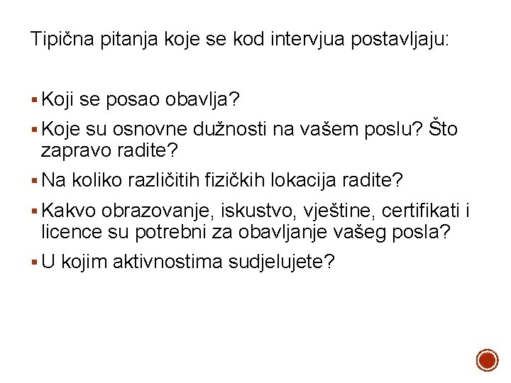 Tipična pitanja koje se kod intervjua postavljaju: § Koji se posao obavlja? § Koje