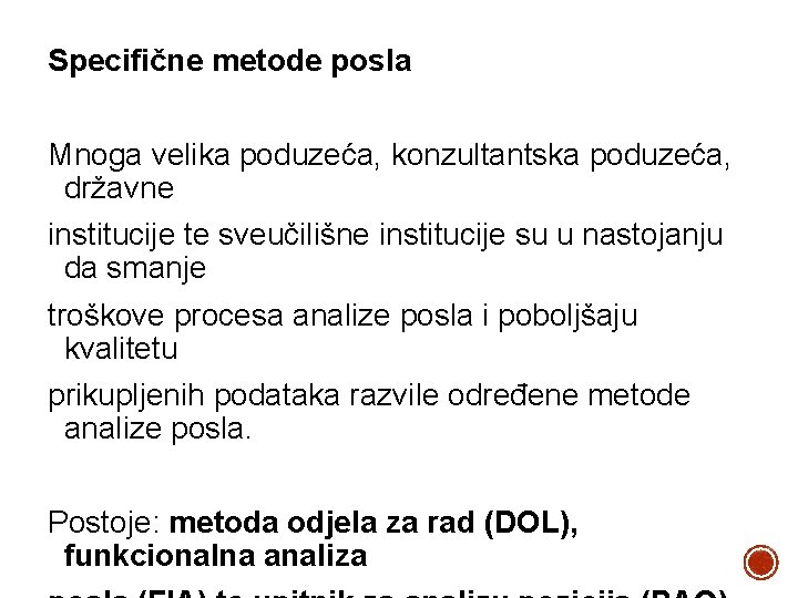 Specifične metode posla Mnoga velika poduzeća, konzultantska poduzeća, državne institucije te sveučilišne institucije su