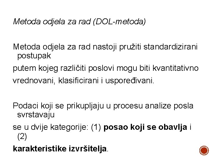 Metoda odjela za rad (DOL-metoda) Metoda odjela za rad nastoji pružiti standardizirani postupak putem