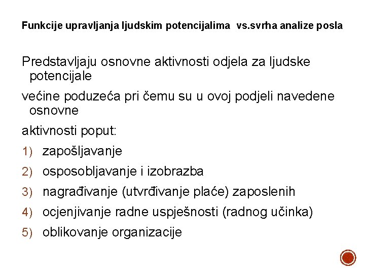 Funkcije upravljanja ljudskim potencijalima vs. svrha analize posla Predstavljaju osnovne aktivnosti odjela za ljudske