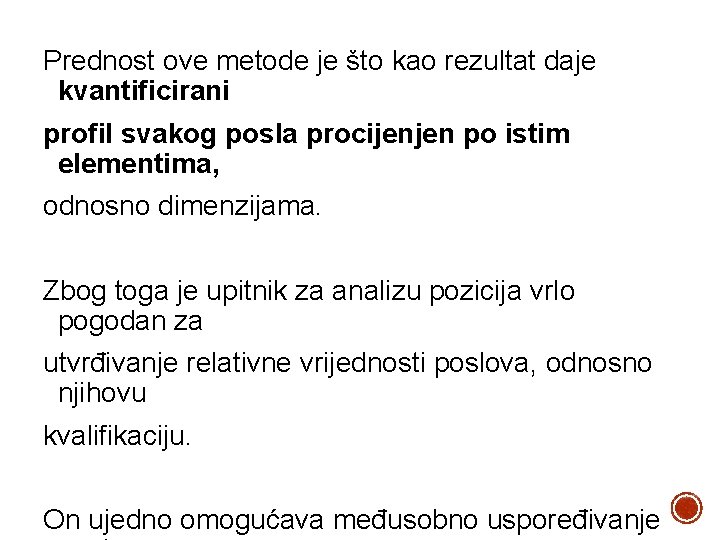 Prednost ove metode je što kao rezultat daje kvantificirani profil svakog posla procijenjen po