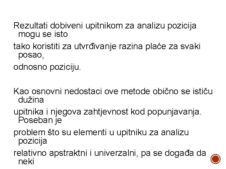 Rezultati dobiveni upitnikom za analizu pozicija mogu se isto tako koristiti za utvrđivanje razina