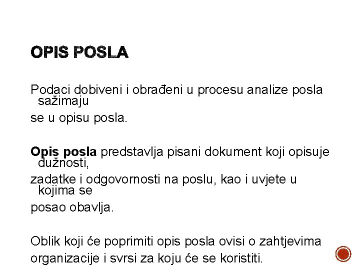 Podaci dobiveni i obrađeni u procesu analize posla sažimaju se u opisu posla. Opis